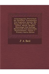 Technologisches Worterbuch Der Deutschen, Franzosischen Und Englischen Sprache