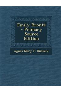 Emily Bronte - Primary Source Edition