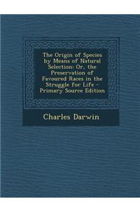 The Origin of Species by Means of Natural Selection