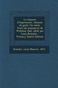 La chanson d'Aspremont, chanson de geste 12e siècle. Texte du manuscrit de Wollaton Hall, édité par Louis Brandin
