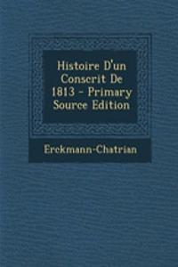 Histoire D'Un Conscrit de 1813