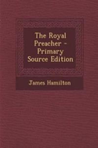 The Royal Preacher - Primary Source Edition
