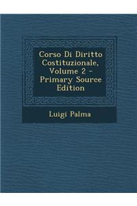 Corso Di Diritto Costituzionale, Volume 2 - Primary Source Edition