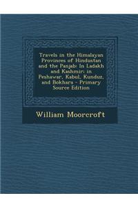Travels in the Himalayan Provinces of Hindustan and the Panjab