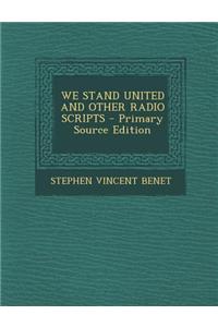 We Stand United and Other Radio Scripts - Primary Source Edition