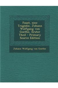 Faust, Eine Tragodie, Johann Wolfgang Von Goethe, Erster Theil - Primary Source Edition