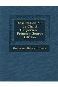 Dissertation Sur Le Chant Gregorien - Primary Source Edition