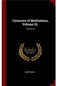 Centuries of Meditations, Volume 10;; Volume 44