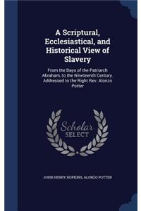 A Scriptural, Ecclesiastical, and Historical View of Slavery