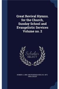 Great Revival Hymns. for the Church, Sunday School and Evangelistic Services Volume no. 2