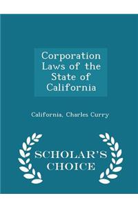Corporation Laws of the State of California - Scholar's Choice Edition