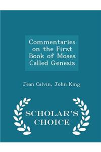 Commentaries on the First Book of Moses Called Genesis - Scholar's Choice Edition