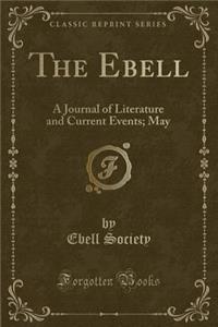 The Ebell: A Journal of Literature and Current Events; May (Classic Reprint)