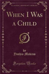 When I Was a Child (Classic Reprint)