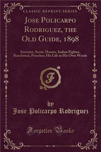 Jose Policarpo Rodriguez, the Old Guide, 1898