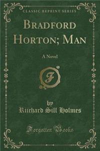 Bradford Horton; Man