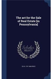 act for the Sale of Real Estate [in Pennsylvania]