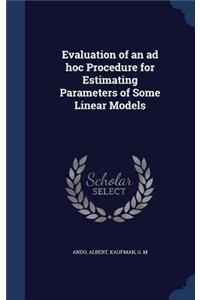 Evaluation of an ad hoc Procedure for Estimating Parameters of Some Linear Models