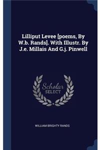 Lilliput Levee [poems, By W.b. Rands]. With Illustr. By J.e. Millais And G.j. Pinwell
