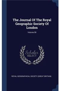 The Journal Of The Royal Geographic Society Of London; Volume 50