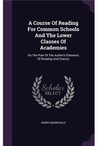 A Course of Reading for Common Schools and the Lower Classes of Academies