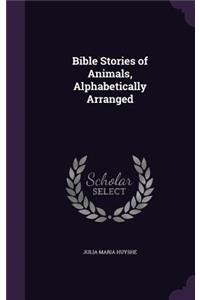 Bible Stories of Animals, Alphabetically Arranged