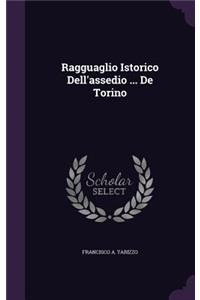 Ragguaglio Istorico Dell'assedio ... de Torino