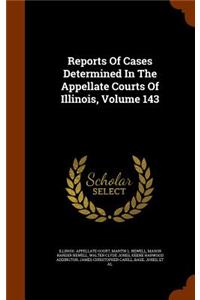 Reports of Cases Determined in the Appellate Courts of Illinois, Volume 143