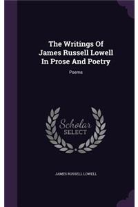 Writings Of James Russell Lowell In Prose And Poetry