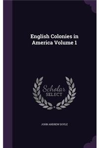 English Colonies in America Volume 1
