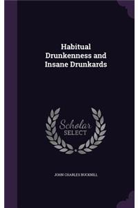 Habitual Drunkenness and Insane Drunkards