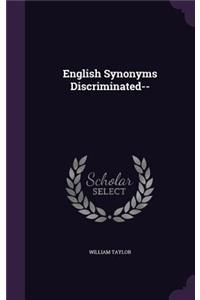 English Synonyms Discriminated--