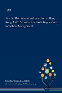 Teacher Recruitment and Selection in Hong Kong Aided Secondary Schools