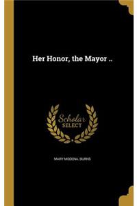 Her Honor, the Mayor ..