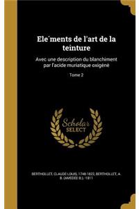 Eléments de l'art de la teinture