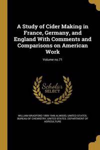 A Study of Cider Making in France, Germany, and England With Comments and Comparisons on American Work; Volume no.71