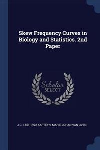 Skew Frequency Curves in Biology and Statistics. 2nd Paper