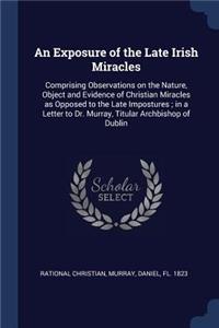 An Exposure of the Late Irish Miracles
