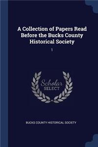 A Collection of Papers Read Before the Bucks County Historical Society