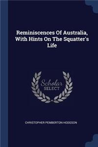 Reminiscences Of Australia, With Hints On The Squatter's Life