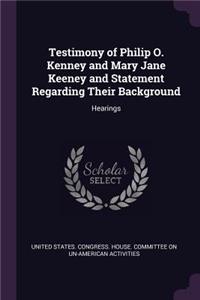 Testimony of Philip O. Kenney and Mary Jane Keeney and Statement Regarding Their Background