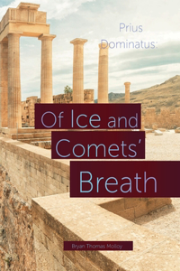 Of Ice and Comets' Breath: Prius Dominatus