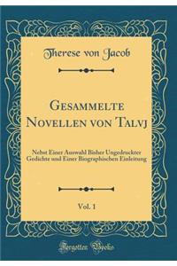 Gesammelte Novellen Von Talvj, Vol. 1: Nebst Einer Auswahl Bisher Ungedruckter Gedichte Und Einer Biographischen Einleitung (Classic Reprint)