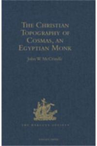 Kosma Aiguptiou Monachou Christianike Topographia - The Christian Topography of Cosmas, an Egyptian Monk