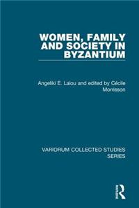 Women, Family and Society in Byzantium