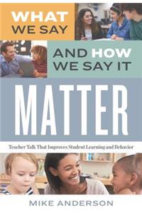 What We Say and How We Say It Matter