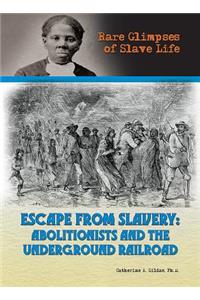 Escape from Slavery: Abolitionists and the Underground Railroad