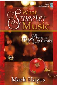 What Sweeter Music - Satb Score with Performance CD
