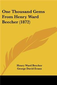 One Thousand Gems From Henry Ward Beecher (1872)