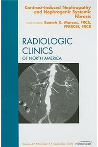 Contrast-Induced Nephropathy and Nephrogenic Systemic Fibrosis, an Issue of Radiologic Clinics of North America